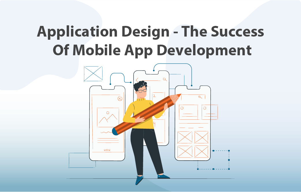 طراحی اپلیکیشن – موفقیت توسعه اپلیکیشن تلفن همراه