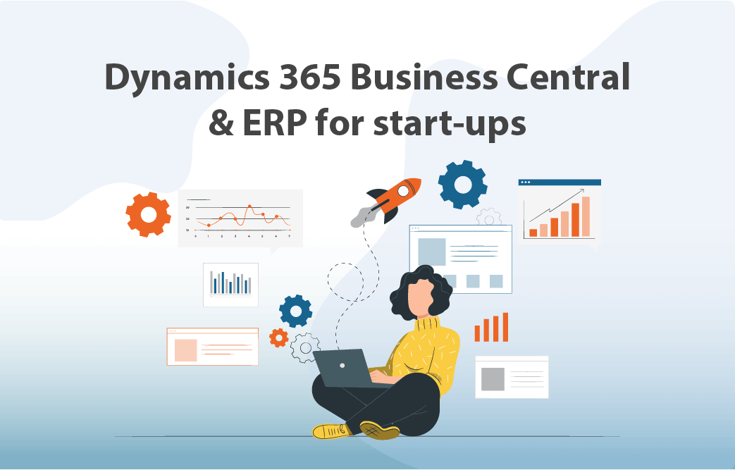 Dynamics 365 Business Central و ERP برای شرکت های نوپا