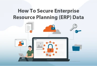 چگونه داده‌های برنامه‌ریزی منابع سازمانی (ERP) خود را ایمن کنیم؟