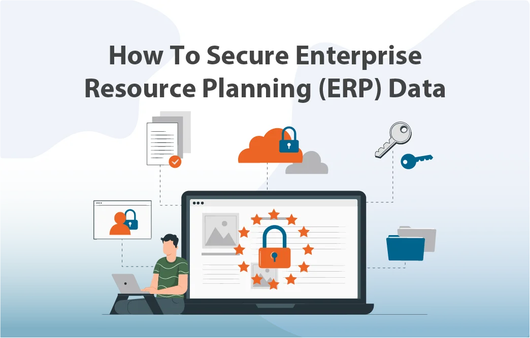 چگونه داده‌های برنامه‌ریزی منابع سازمانی (ERP) خود را ایمن کنیم؟