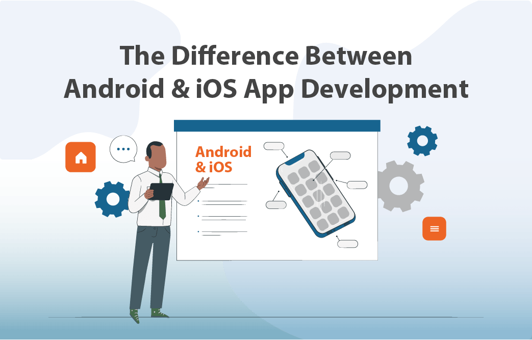 تفاوت توسعه اپلیکیشن اندروید و iOS