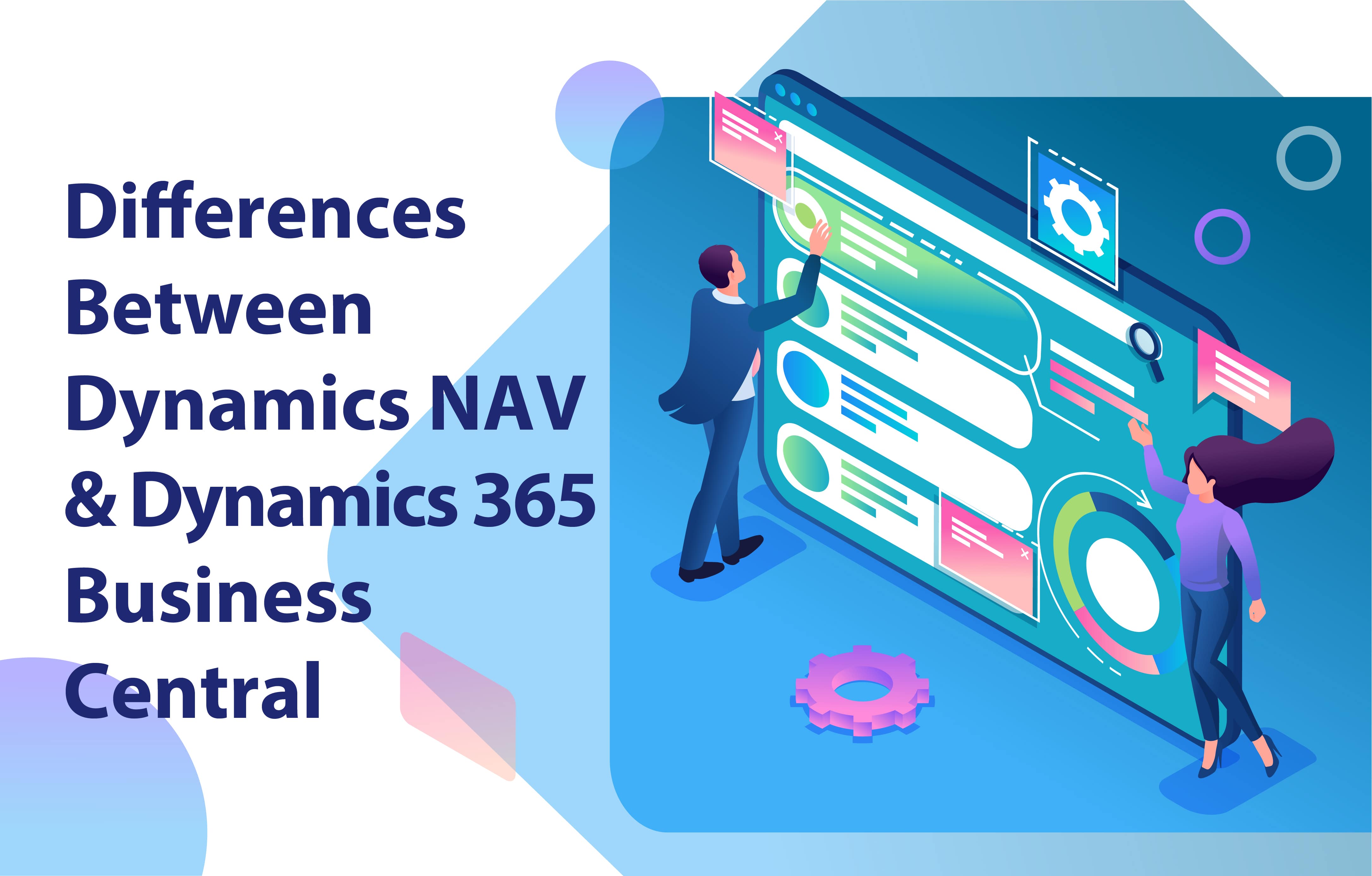 چه تفاوتی میان Dynamics NAV و Dynamics 365 Business Central وجود دارد؟