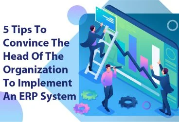 5 نکته برای متقاعد کردن رئیس سازمان برای پیاده‌سازی یک سیستم ERP