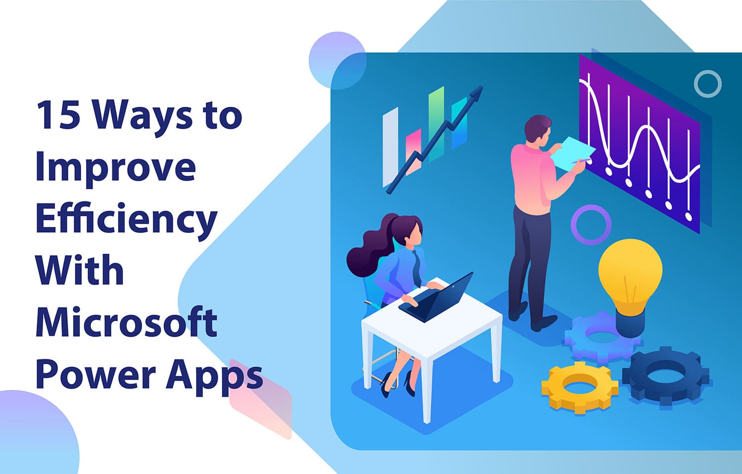 15 راه که Microsoft Power Apps می‌تواند به سازمان شما در بهبود کارایی کلی کمک کند